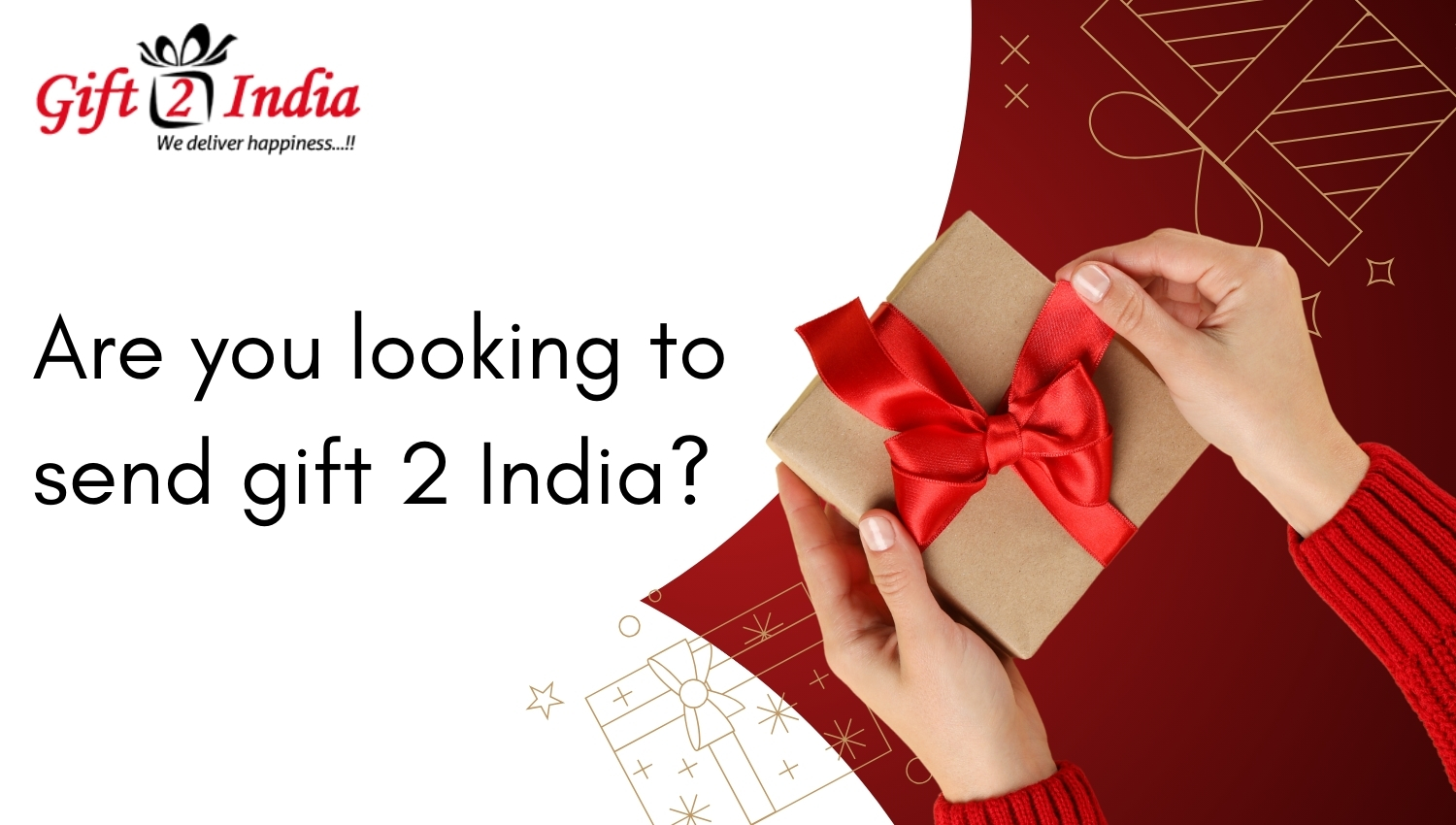 Are you looking to send gift 2 India?